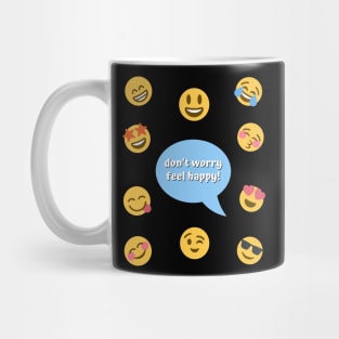 don’t worry BE happy — don’t worry FEEL happy Mug